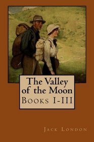 The Valley of the Moon: Books I-III