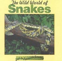 Wild World of Snakes (Stone, Lynn M. Eye to Eye With Snakes.)