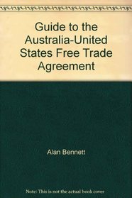Guide to the Australia-United States Free Trade Agreement