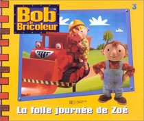 Bob le bricoleur : La Folle Journe de Zo (French Edition)