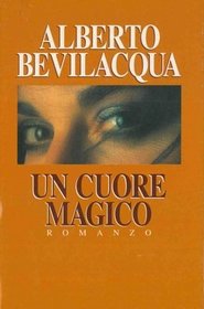 Un cuore magico: Romanzo (Scrittori italiani) (Italian Edition)