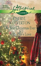 The Best Christmas Ever And A Mother's Love: The Best Christmas EverA Mother's Love (Love Inspired Classics)