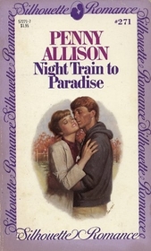 Night Train to Paradise (Silhouette Romance, No 271)