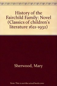 HIST FAIRCHILD FAMILY (Classics of children's literature,1621-1932)