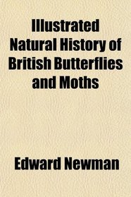 Illustrated Natural History of British Butterflies and Moths