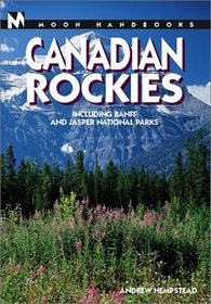 Moon Handbooks Canadian Rockies, Second Edition: Including Banff and Jasper National Parks
