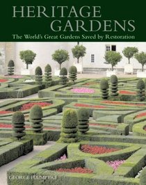 Heritage Gardens: The World's Great Gardens Saved by Restoration