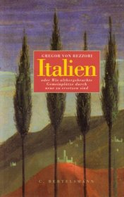 Italien oder Wie althergebrachte Gemeinpltze durch neue zu ersetzen sind.