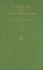 A History of Zoroastrianism: Zoroastraianism Under Macedonian and Roman Rule (Religion)