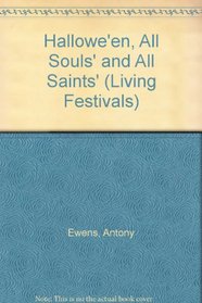 Hallowe'en, All Souls' and All Saints' (Living Festivals)