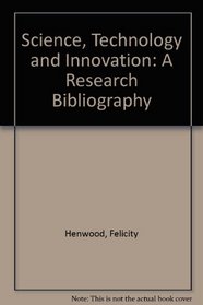 Science, Technology and Innovation: A Research Bibliography