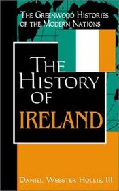 The History of Ireland (The Greenwood Histories of the Modern Nations)