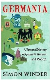 Germania: A Personal History of Germans Ancient and Modern