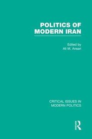 Politics of Modern Iran (Critical Issues in Modern Politics)