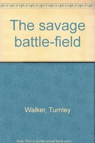 The savage battle-field