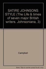 SATIRE JOHNSONS STYLE (The Life & times of seven major British writers. Johnsoniana, 3)