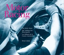 Motor Racing: The Early Years / Die Anfange Des Motorsports / Les Debuts De La Course Automobile