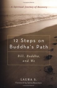 12 Steps on Buddha's Path: Bill, Buddha, and We