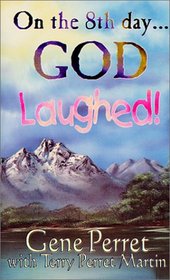 On the 8th Day ... God Laughed