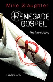 Renegade Gospel Leader Guide: The Rebel Jesus
