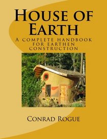 House of Earth: A complete handbook for earthen construction