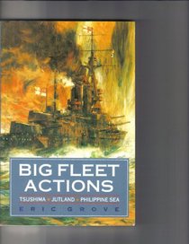 Big Fleet Actions: Tsushima-Jutland-Philippine Sea