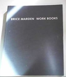 Brice Marden: Work Books 1964-1995