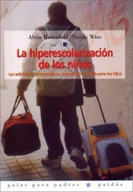 La hiperescolarizacion de los ninos / The Hyper Schooling of Children (Spanish Edition)