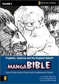 Prophets, Captives, and the Kingdom Rebuilt: Jonah- Esther-Ezekiel-Daniel-Job-Ezra/Nehemiah-Psalms (Z Graphic Novels / Manga Bible)