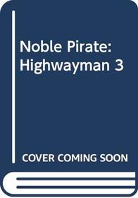 Noble Pirate: Highwayman 3