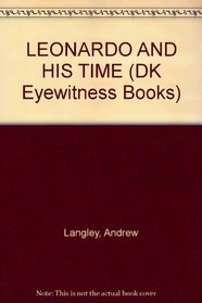 LEONARDO AND HIS TIME (DK Eyewitness Books)