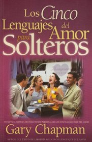 Los Cinco Lenguajes del Amor para Solteros (The Five Love Languages for Singles, Spanish edition)