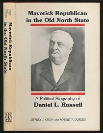Maverick Republican in the Old North State: A Political Biography of Daniel L. Russell (Southern Biography)