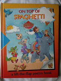 On Top of Spaghetti: A Lift-The-Flap Poetry Book (Time-Life Early Learning Program)