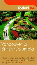 Fodor's Vancouver and British Columbia, 4th Edition (Fodor's Gold Guides)