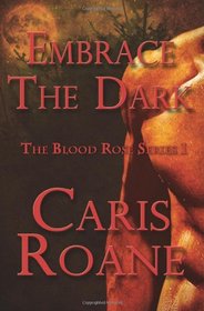 Embrace the Dark (Blood Rose, Bk 1)