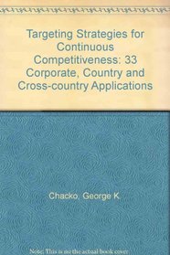 Targeting Strategies for Continuous Competitiveness: 33 Corporate, Country and Cross-country Applications