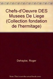 Chefs-d'Oeuvre DES Musees De Liege (Collection Fondation De L'hermitage) (French Edition)