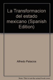La Transformacion del estado mexicano (Spanish Edition)