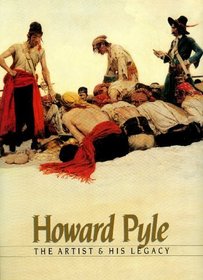 Howard Pyle: The Artist and His Legacy