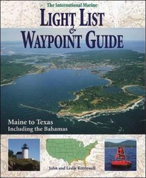 International Marine Light List and Waypoint Guide (The): Maine to Texas Including the Bahamas