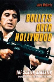 Bullets over Hollywood: The American Gangster Picture from the Silents to 