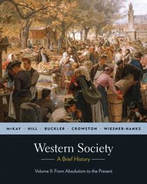 Western Society: A Brief History: Volume 2: From Absolutism to Present