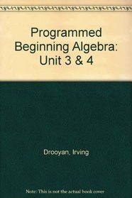 Programmed Beginning Algebra: Unit 3 & 4