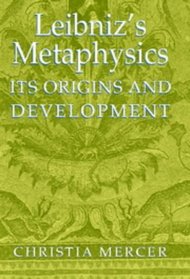 Leibniz's Metaphysics: Its Origins and Development