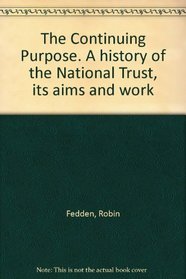 The Continuing Purpose. A history of the National Trust, its aims and work