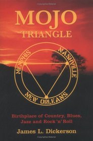 Mojo Triangle: Birthplace Of Country, Blues, Jazz & Rock N Roll