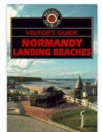 The Visitor's Guide to Normandy Landing Beaches (Visitor's guides)