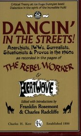 Dancin' In The Streets!: Anarchists, IWWs, Surrealists, Situationists & Provos In The 1960s - As Recorded In The Pages Of The Rebel Worker & Heatwave (The Sixties Series, 3)