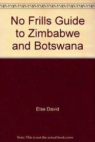 No Frills Guide to Zimbabwe and Botswana